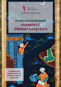 Felsefe ve Din Bilimleri Lisansüstü Öğrenci Çalıştayı II